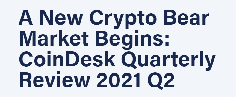 CoinDesk 2021年Q2季度报告：一个新的加密熊市开始了